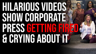 Hilarious Videos Show Corporate Press Getting FIRED & Crying About It