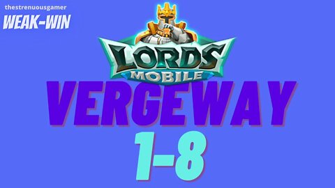 Lords Mobile: WEAK-WIN Vergeway 1-8