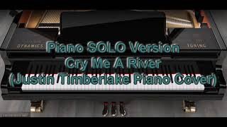 Piano SOLO Version - Cry Me A River (Justin Timberlake)