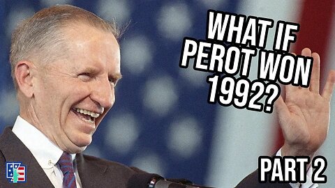 What If Ross Perot Won The 1992 Presidential Election? - Part 2 (1994-2000)