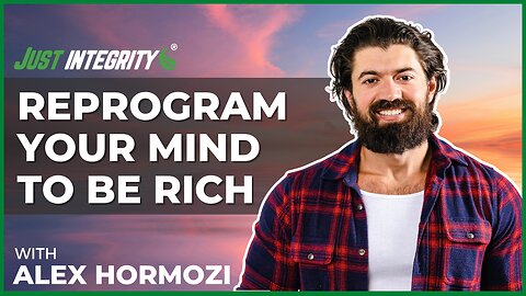 Reprogram Your Mind To Be Rich | Alex Hormozi