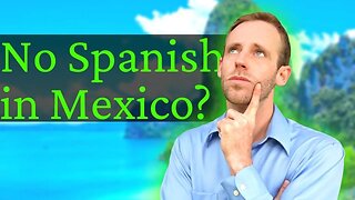 Can I Live in Mexico WITHOUT Knowing Spanish?