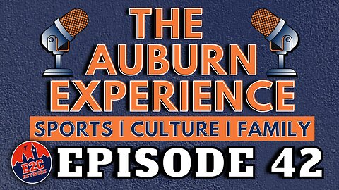 The Auburn Experience | EPISODE 42 | AUBURN PODCAST LIVE RECORDING