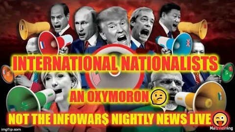 🤔 Are International Nationalists Oxymoron's 🤔 Not The Infowar$ Nightly News LIVE😜
