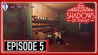 Shadows of Doubt | Playthrough | Episode 5