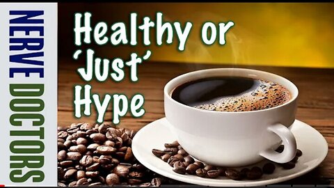 Coffee: Healthy or Just Hype? - The Nerve Doctors