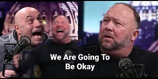 Watching An Alex Jones & Joe Rogan Mash Up Getting High Video, We All Going To Be Okay