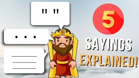 EXPLAINING 5 sayings from KING SOLOMON to make you think