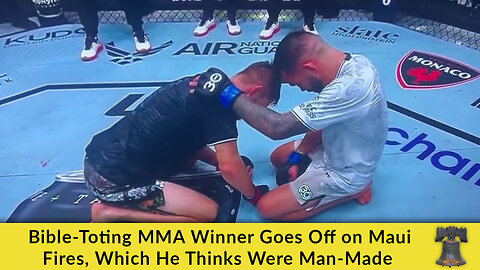 Bible-Toting MMA Winner Goes Off on Maui Fires, Which He Thinks Were Man-Made