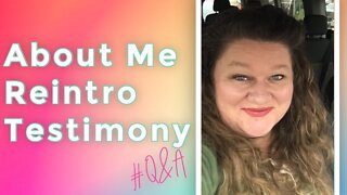 About Me, Reintroduction, Testimony, Q&A