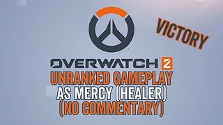 Overwatch 2 Gameplay 5 - Unranked No Commentary as Mercy (Healer) - Victory
