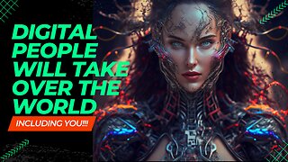 FINAL NOTICE - Digital People Will Take Over The World...Will They Take Over You?