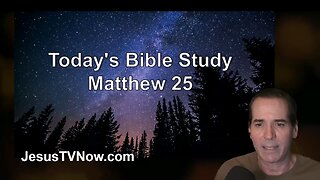 40 Matthew 25 - Ken Zenk - Bible Studies