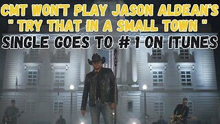 CMT Won't Play Jason Aldean's Hit Single "Try That In A Small Town" !!!