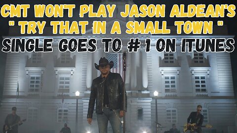 CMT Won't Play Jason Aldean's Hit Single "Try That In A Small Town" !!!