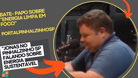 Bate- papo sobre "Energia Limpa em Foco" (Jonatas)