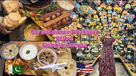 Last dinner in Pakistan || Our trip from Pakistan to America