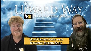 God's Protection and Blessings Behind Bars | Upward Way Prison Ministry Podcast | vol. 4 Michael (2)