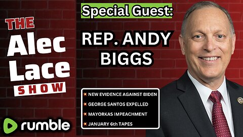 Guest: Rep. Andy Biggs | Biden & Mayorkas Impeachment | Santos Out | J6 Tapes | The Alec Lace Show