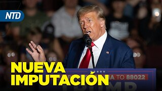 NTD Noche [1 Agosto] Imputan al expresidente Trump por 3.ª vez; Los Ángeles en cuarentena por mosca