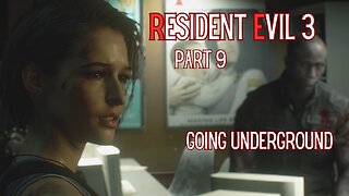 Resident Evil 3 Remake Part 9 - Going Underground