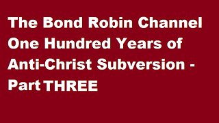 One Hundred Years of Anti-Christ Subversion Part THREE