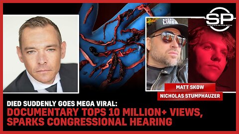 Died Suddenly Goes Mega Viral Documentary Tops 10 Million+ Views, Sparks Congressional Hearing