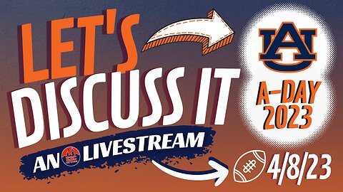 Auburn Football A-Day Game | Let's Discuss It! | FOOTBALL POSTGAME REACTION