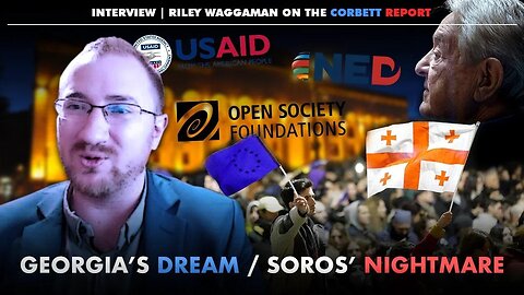 Georgia's Dream, Soros' Nightmare - Riley Waggaman on The Corbett Report