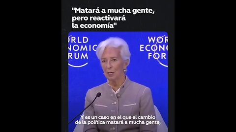 "el cambio de la política matará a mucha gente, pero también reactivará la economía". - C. Lagarde.