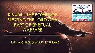 KIB 404 – The Power of Blessing the Lord as a Part of Spiritual Warfare
