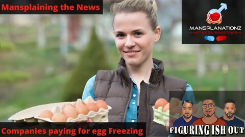 Mansplaining the News EGG FREEZING