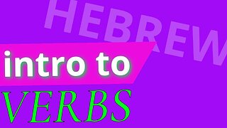 Beginning Biblical Hebrew: Lecture 12 | Intro to Verbs