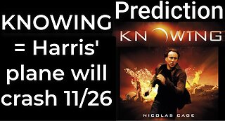 Prediction - KNOWING prophecy = Harris’ plane will crash Nov 26