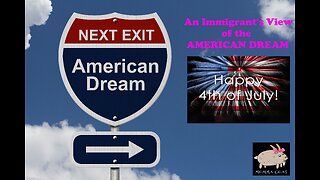 An Immigrant Talking about the American Dream - Happy 4th of July RUMBLERS