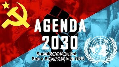AGENDA 2030 - Uma Receita para o Socialismo Mundial