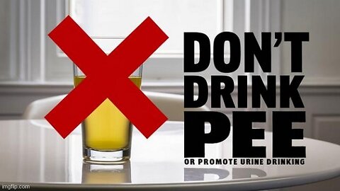 Don’t Drink Your Pee- People Promoting This Disgusting Practice Need to Be Called Out!