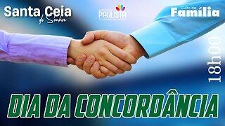 Dia da Concordância - Santa Ceia do Senhor - 07/05/23