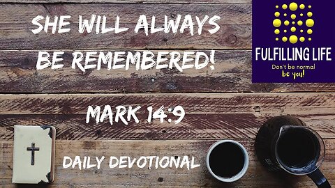 Create Stories! - Mark 14:9 - Fulfilling Life Daily Devotional