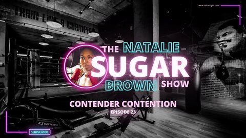 Contender Contention | The Sugar Show with Natalie Brown | Talkin Fight