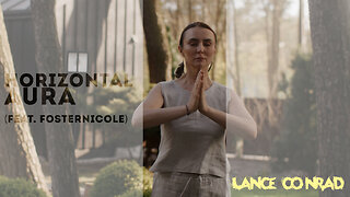 “Horizontal Aura” by Lance Conrad (Featuring Fosternicole)