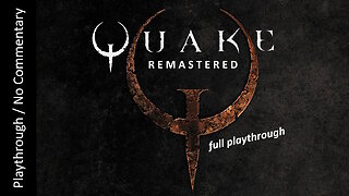 Quake Remaster FULL GAME playthrough