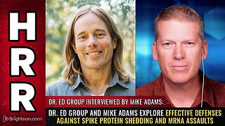 Dr. Ed Group and Mike Adams explore effective defenses against spike protein SHEDDING...