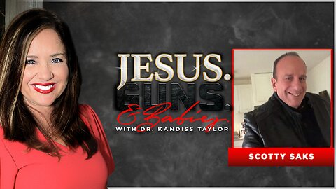JESUS. GUNS. AND BABIES. w/ Dr. Kandiss Taylor ft. Scotty Saks