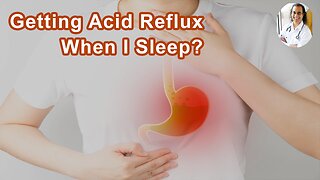 Why Do I Get Acid Reflux When I Go To Sleep?