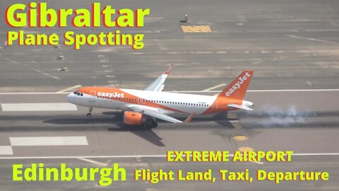 Edinburgh Land/Taxi/Depart PLANE SPOTTING GIBRALTAR, Extreme Airport, 4K Full Version