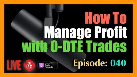 How To Manage Profits with 0-DTE Trades - Episode #40