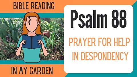 Psalm 88 (Prayer for Help in Despondency)