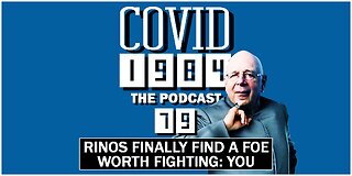 RINOS FINALLY FIND A FOE WORTH FIGHTING: YOU. COVID1984 PODCAST. EP. 79. 10/21/2023