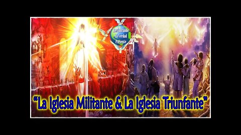 276. "La Iglesia Militante & La Iglesia Triunfante"